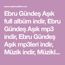 Ebru Gundes Asik Full Album Indir Ebru Gundes Asik Mp3 Indir Ebru Gundes Asik Mp3leri Indir Muzik Indir Muzikleri Dinle Full Albumun Indir Son Album Ebru