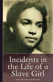Incidents in the Life of a Slave Girl: The harrowing true story of Harriet  Jacobs, born around 1815 in North Carolina