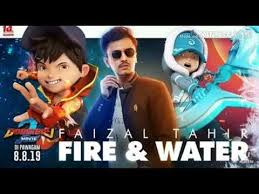Fire & water merupakan lagu tema untuk filem boboiboy movie 2 yang dinyanyikan oleh faizal tahir. I M Fire I M Water Faizal Tahir Lagu Boboiboy Movie 2 Lirik Youtube