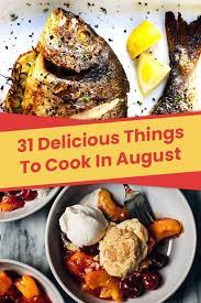 31 Things To Cook And Eat In August Recipes Cooking Healthy Dinner Recipes