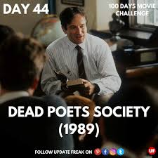 John Keating A Progressive English Teacher Tries To Encourage His Students To Break Free From The Norm Go Aga In 2020 Movie Quotes 100 Days Movie Dead Poets Society