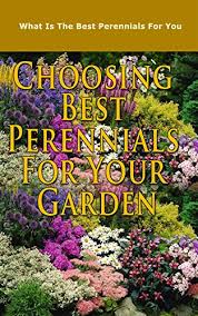 We did not find results for: Choosing Best Perennials For Your Garden What Is The Best Perennials For You Kindle Edition By French Layla Crafts Hobbies Home Kindle Ebooks Amazon Com