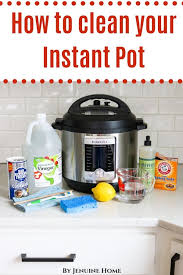 How To Clean Instant Pot 101 Jenuine Home Instant Pot Recipes Design Diy Instant Pot Recipes Instant Pot Easy Instant Pot Recipes