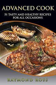 Advanced Cook 51 Tasty And Healthy Recipes For All Occas Https Www Amazon Com Dp B01my5a6jm Ref Cm Sw R Pi Dp X Hbkoybrx0 Cooking Recipes Healthy Recipes