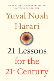 21 Lessons For The 21st Century By Yuval Noah Harari 9780525512196 Penguinrandomhouse Com Books In 2020 Yuval Noah Harari Book Summaries 21st Century