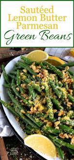Sauteed Lemon Butter Parmesan Green Beans One Of The Easiest And Most Satisfying Side Dishes Is Green Be In 2020 Parmesan Green Beans Cooking Green Beans Green Beans