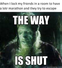 The Way Is Shut Get Spooked Lord Of The Rings Funny Memes The Hobbit