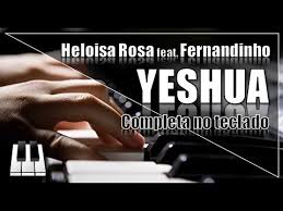 O senhor é bom artista: Yeshua Heloisa Rosa Feat Fernandinho Completa No Teclado Youtube