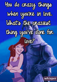 You Do Crazy Things When You Re In Love What S The Craziest Thing You Ve Done