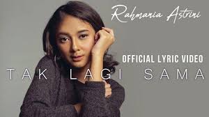 Download lagu mp3 & video: Download Lagu Tak Lagi Sama Rahmania Astrini Chord Gitar Dan Lirik Serta Video Klip Tribunstyle Com