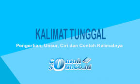 Kalimat tunggal memuat satu subjek, satu predikat, dan satu objek atau keterangan. Kalimat Tunggal Pengertian Unsur Ciri Dan Contoh Kalimatnya