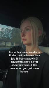 Whats It Like Having A Travling Welder Husband