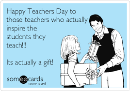 See more ideas about happy teachers day, teachers' day, teachers. Happy Teachers Day To Those Teachers Who Actually Inspire The Students They Teach Its Actually A Gift Teacher Week Ecard