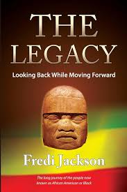 The Legacy: Looking Back While Moving Forward: Jackson, Dr Fredi:  9781456440862: Amazon.com: Books