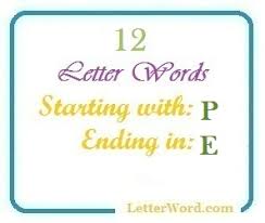 Pangram, sentence containing all the letters of the alphabet. Twelve Letter Words Starting With P And Ending In E Letterword Com