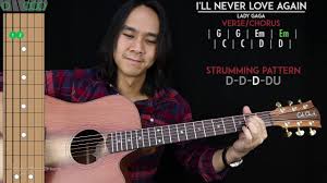 If i knew it would be the last time i would have broke my heart in two tryin' to save. I Ll Never Love Again Guitar Cover Acoustic Lady Gaga Tabs Chords Youtube