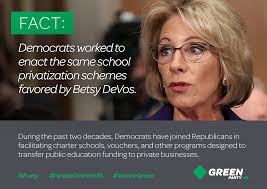 Green Party: Secretary of Education DeVos's school privatization schemes  are bipartisan: Democrats promoted and enacted the same 'reforms'