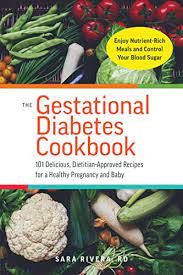 The Gestational Diabetes Cookbook: 101 Delicious, Dietitian-Approved  Recipes For A Healthy Pregnancy And Baby - Kindle Edition By Rivera, Sara  Monk. Health, Fitness & Dieting Kindle Ebooks @ Amazon.com.