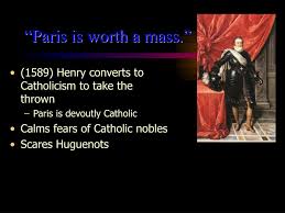 (paris is worth a mass.) this famous quote (sometimes given as paris veult une messe) was not actually recorded at the time. Ppt A P Euro Unit 3 Wars Of Religion Powerpoint Presentation Free Download Id 7091628