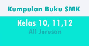 Check spelling or type a new query. Download Kumpulan Buku Smk Revisi Terbaru Untuk Kelas 10 11 Dan 12 Lengkap Situs Guru