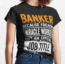 3 the issue which has swept down the. Funny Banker T Shirts Redbubble