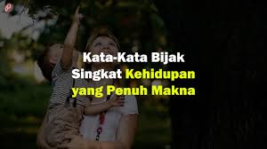 Terbayang satu wajah penuh cinta penuh kasih, terbayang satu wajah penuh dengan kehangatan kau ibu. kata bijak islami. New Kata Kata Bijak Singkat Kehidupan Yang Penuh Makna Youtube