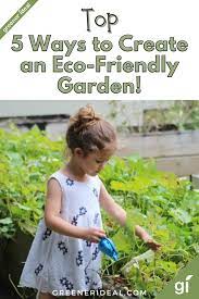 5 Ways To Create A More Eco Friendly Garden In 2021 Gardening For Kids Business For Kids Gardening Magazines