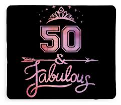 Congratulations on your 50th birthday, or if you prefer 2,600 weeks, 18,000 days, 438,000 hours! Women 50 Years Old And Fabulous Happy 50th Birthday Print Fleece Blanket For Sale By Art Grabitees