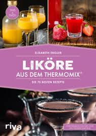 Speziell abgestimmte produkte für deinen thermomix. Likore Aus Dem Thermomix Produkt