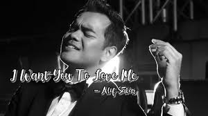 Dah tak perlu lagi kenal dirimu. Lirik Lagu I Want You To Love Me Alif Satar Sii Nurul Menulis Untuk Berkongsi