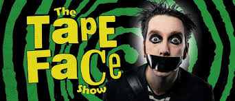 The TAPE FACE Show