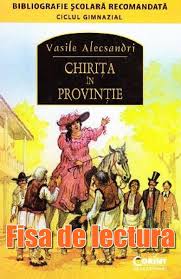 Nascut 21 iulie 1821 bacau decedat 22 august 1890 mircesti, judetul iasi director al teatrului din iasi impreuna cu ca moduri de expunere, autorul foloseste dialogul si monologul, iar caracterizarea personajelor se face in mod indirect, prin vorbele, faptele si gandurile. FiÈ™Äƒ De LecturÄƒ ChiriÈ›a In Provincie De Vasile Alecsandri Rezumate CÄƒrÈ›i Citeste CÄƒrÈ›i Online Pdf CaracterizÄƒri Referate Si Comentarii CÄƒrÈ›i