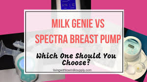 Pumpables Milk Genie vs Spectra Breast Pump - Living with Low Milk Supply