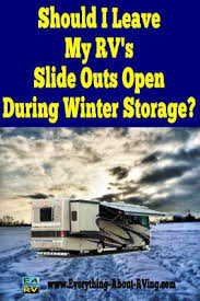 Manufacturers of slide out stabilizers or supports say that they help save wear and tear on slide outs by reducing sag. Should I Leave My Rv S Slide Outs Open During Winter Storage