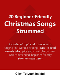 20 Beginner Friendly Christmas Songs Strummed Ukulele Tricks