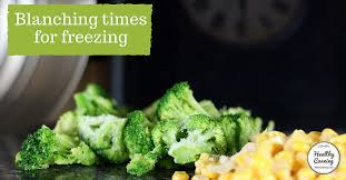 Blanching Times For Freezing Vegetables Healthy Canning