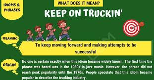 Keep On Truckin What Does Keep On Truckin Mean With Useful Examples 7 E S L Keep On Truckin Idioms And Phrases Idiomatic Expressions