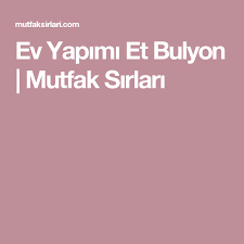 Ev Yapimi Et Bulyon Mutfak Sirlari Yemek Yiyecek Ve Icecek Ev Yapimi