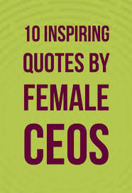Inspiring Career Quotes From Female Ceos Career Quotes Inspirational Quotes Quotes