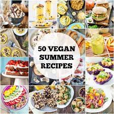 50 Vegan Summer Recipes Vegan Summer Recipes Recipes Summer Recipes