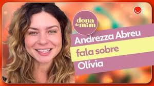 Dona de Mim: Andrezza Abreu fala sobre interpretar Olívia
