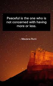 Peaceful Is The One Who Is Not Concerned With Having More Or Less In 2020 Inner Peace Quotes Love Wisdom Quotes Love Life Quotes