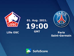 On the 01 august 2021 at 18:00 utc meet lille vs psg in france in a game that we all expect to be very interesting. Lille Osc Vs Paris Saint Germain Live Score H2h And Lineups Sofascore