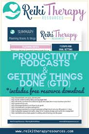 Productivity Podcasts And Getting Things Done Gtd Getting Things Done Reiki Business Podcasts