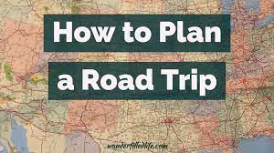 Prioritize which specific attractions to see. How To Plan A Road Trip Itinerary Route Budget And More