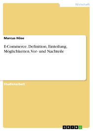 Activities that relate to the buying and selling. E Commerce Definition Einteilung Moglichkeiten Vor Und Grin