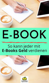 Ebooks So Kann Jeder Damit Geld Verdienen In 2020 Geld Verdienen Im Internet Geld Verdienen Geld