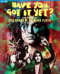 Have You Got It Yet? The Story Of Syd Barrett And Pink Floyd