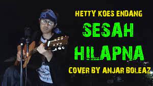 Cover Lagu Sunda Sesah Hilapna Hetty Koes Endang Versi Akustik Gitar By Anjar Boleaz Youtube