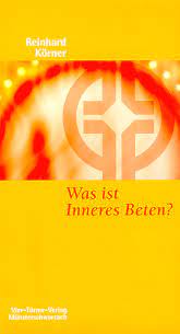 Das betrachtende gebet bezieht dagegen das denken, gefühle, die vorstellungskraft, den willen und das verlangen des beters mit ein. Was Ist Inneres Beten Korner Reinhard K Autoren A Z Vier Turme Verlag Vier Turme Onlineshop